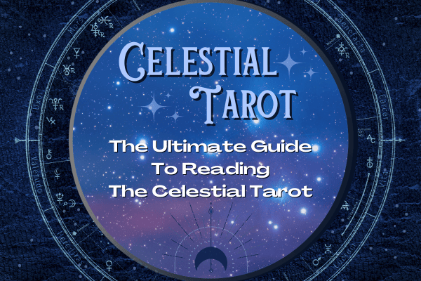 The Ultimate Guide to eading the Celestial Tarot